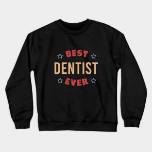 Best dentist ever Crewneck Sweatshirt